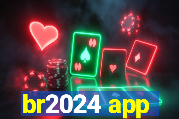 br2024 app